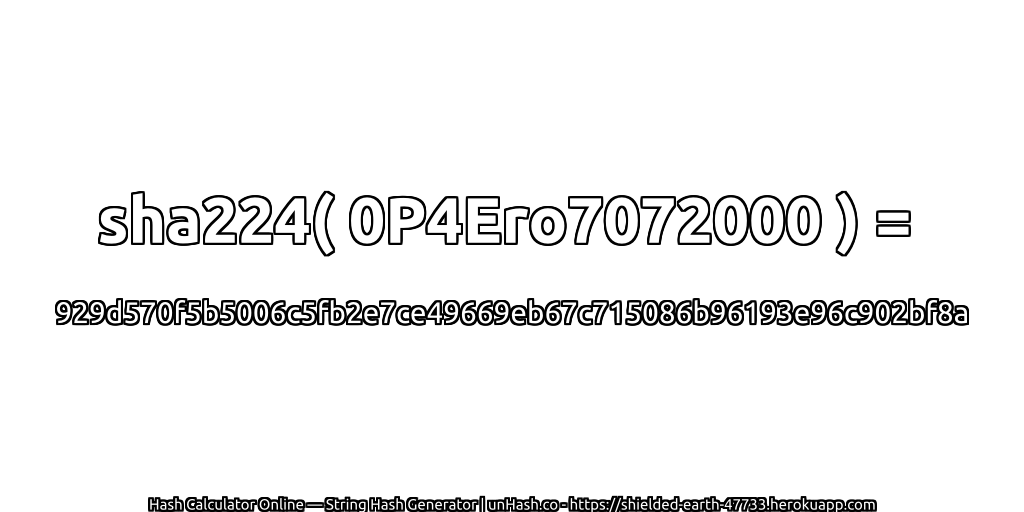 sha224( 0P4Ero7072000 ) = 929d570f5b5006c5fb2e7ce49669eb67c715086b96193e96c902bf8a | unHash.co