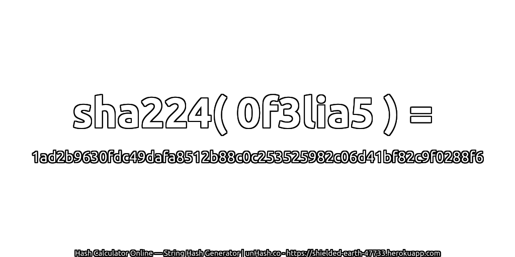 sha224( 0f3lia5 ) = 1ad2b9630fdc49dafa8512b88c0c253525982c06d41bf82c9f0288f6 | unHash.co