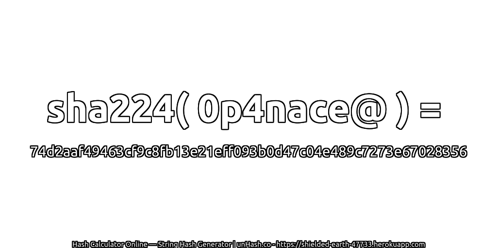 sha224( 0p4nace@ ) = 74d2aaf49463cf9c8fb13e21eff093b0d47c04e489c7273e67028356 | unHash.co