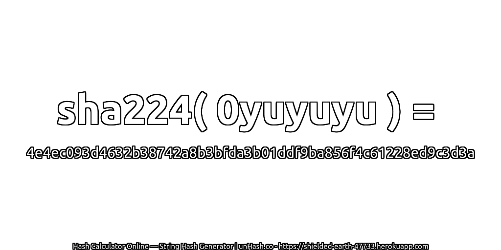 sha224( 0yuyuyu ) = 4e4ec093d4632b38742a8b3bfda3b01ddf9ba856f4c61228ed9c3d3a | unHash.co