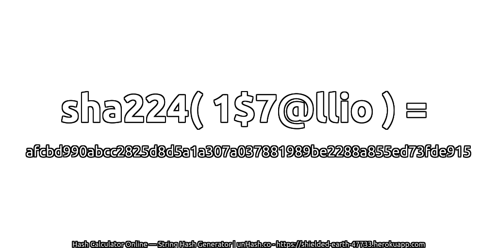 sha224( 1$7@llio ) = afcbd990abcc2825d8d5a1a307a037881989be2288a855ed73fde915 | unHash.co