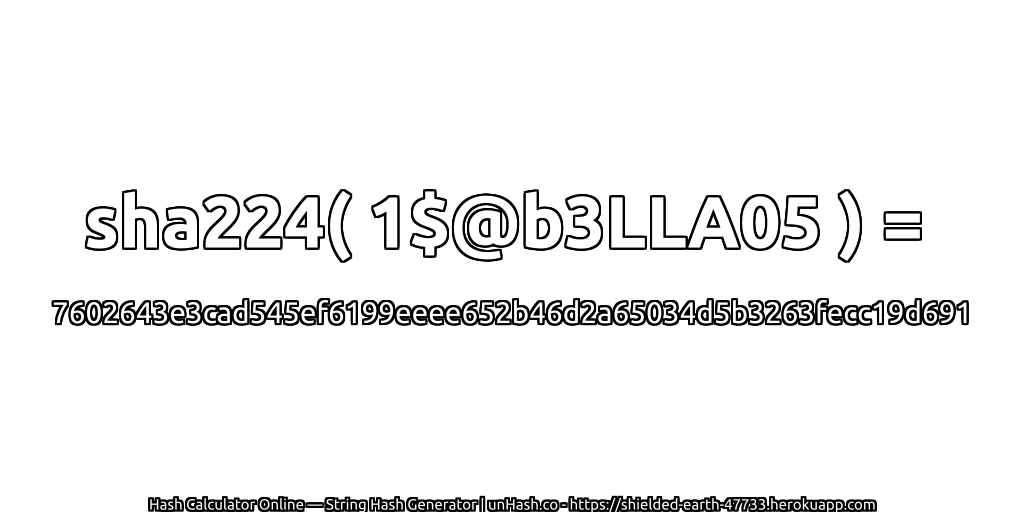 sha224( 1$@b3LLA05 ) = 7602643e3cad545ef6199eeee652b46d2a65034d5b3263fecc19d691 | unHash.co