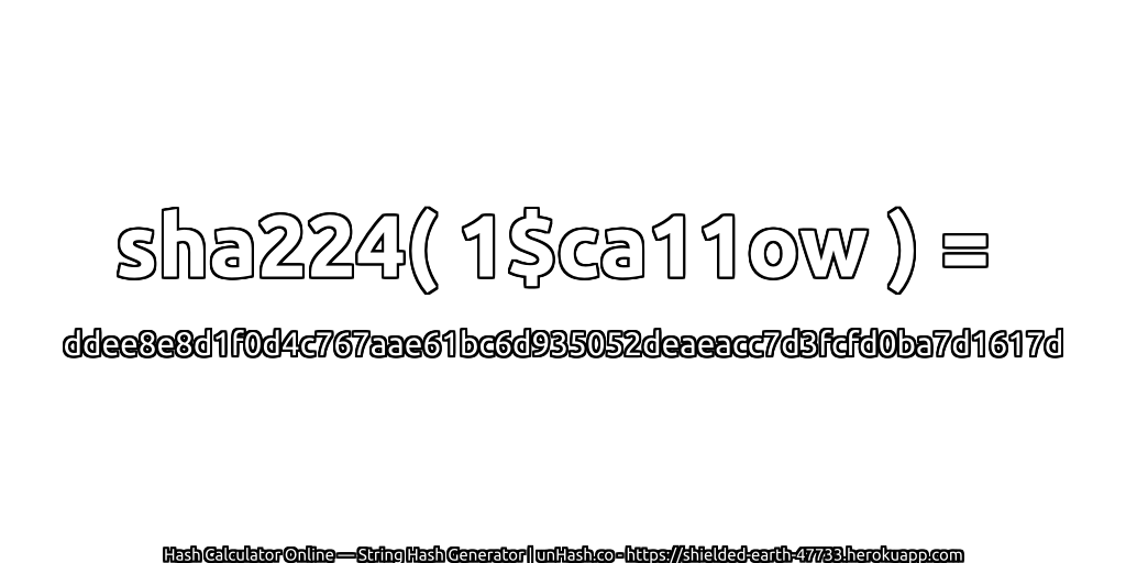 sha224( 1$ca11ow ) = ddee8e8d1f0d4c767aae61bc6d935052deaeacc7d3fcfd0ba7d1617d | unHash.co