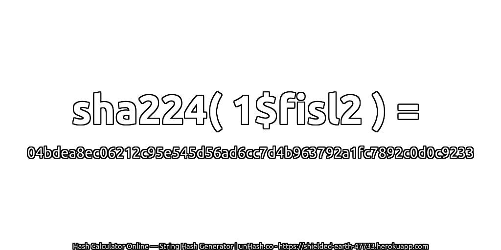 sha224( 1$fisl2 ) = 04bdea8ec06212c95e545d56ad6cc7d4b963792a1fc7892c0d0c9233 | unHash.co
