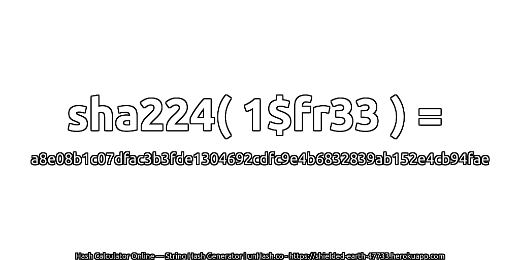 sha224( 1$fr33 ) = a8e08b1c07dfac3b3fde1304692cdfc9e4b6832839ab152e4cb94fae | unHash.co
