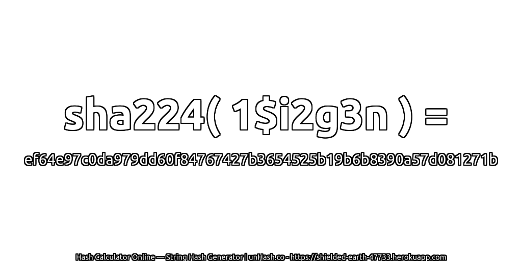 sha224( 1$i2g3n ) = ef64e97c0da979dd60f84767427b3654525b19b6b8390a57d081271b | unHash.co