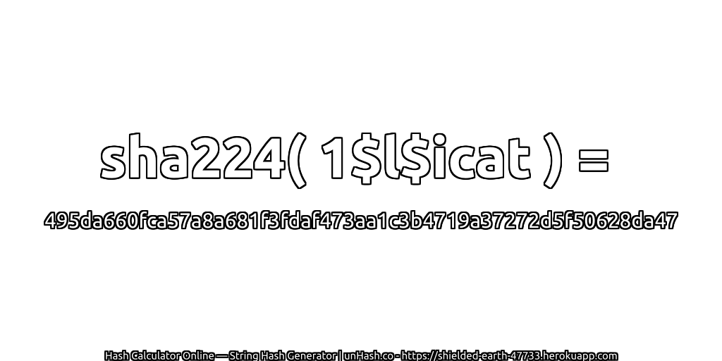 sha224( 1$l$icat ) = 495da660fca57a8a681f3fdaf473aa1c3b4719a37272d5f50628da47 | unHash.co