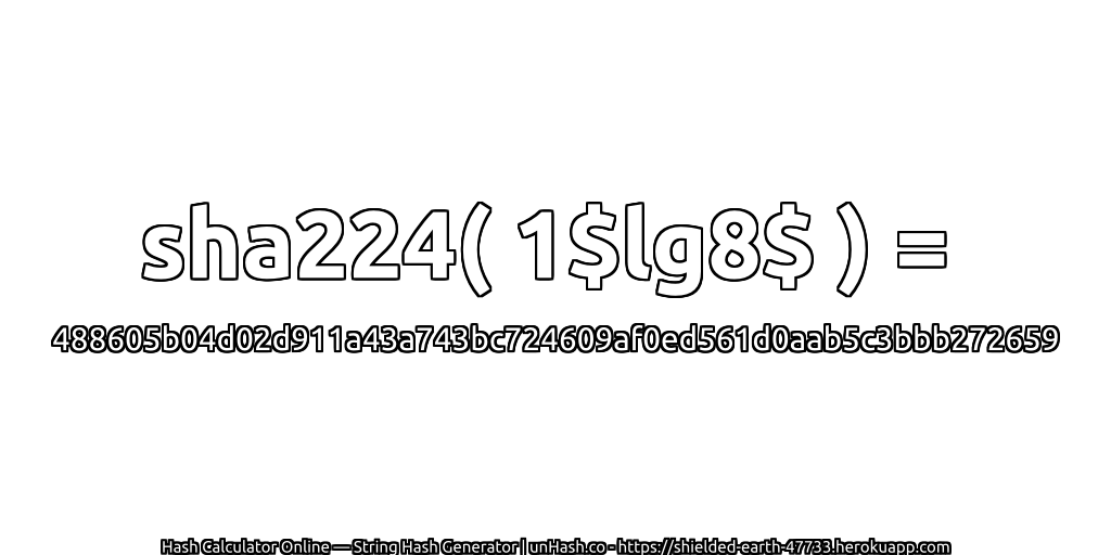 sha224( 1$lg8$ ) = 488605b04d02d911a43a743bc724609af0ed561d0aab5c3bbb272659 | unHash.co