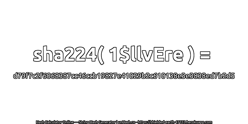 sha224( 1$llvEre ) = d79f7c2f6068387cc46ccb19827e41029b2c610138e3e3838ed7b2d5 | unHash.co
