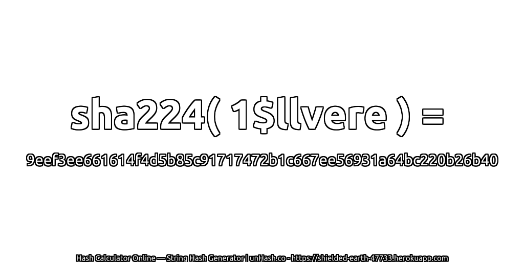 sha224( 1$llvere ) = 9eef3ee661614f4d5b85c91717472b1c667ee56931a64bc220b26b40 | unHash.co