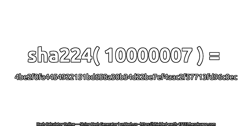 sha224( 10000007 ) = 4be2f0fa4454922151bd658a30b34d22be7ef4aac2f57713fd96c0ec | unHash.co
