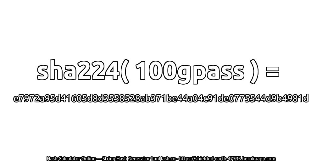 sha224( 100gpass ) = e7972a95d41605d8d3558528ab371be44a04c91de0775544d9b4981d | unHash.co