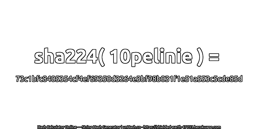 sha224( 10pelinie ) = 73c1bfc8405354cf4ef69350d3264e3bf98b031f1e51a553c5cde85d | unHash.co