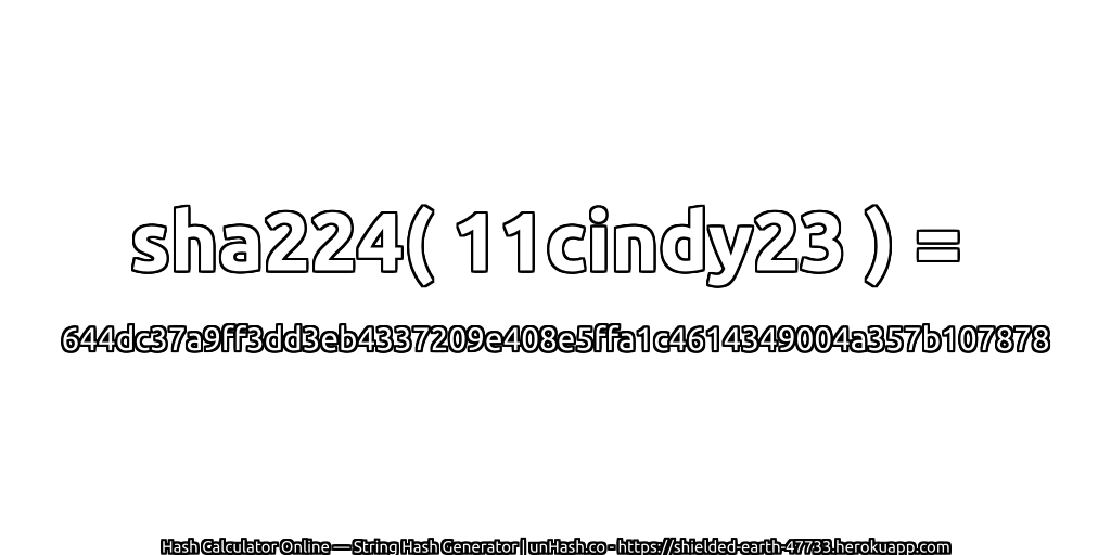 sha224( 11cindy23 ) = 644dc37a9ff3dd3eb4337209e408e5ffa1c4614349004a357b107878 | unHash.co