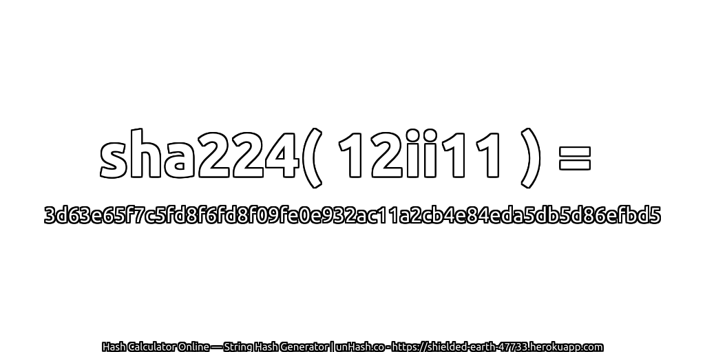 sha224( 12ii11 ) = 3d63e65f7c5fd8f6fd8f09fe0e932ac11a2cb4e84eda5db5d86efbd5 | unHash.co