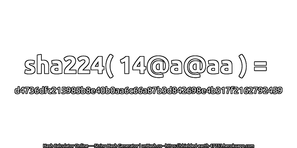 sha224( 14@a@aa ) = d4736dfc215985b8e40b0aa6c66a87b3d842698e4b317f2162792459 | unHash.co