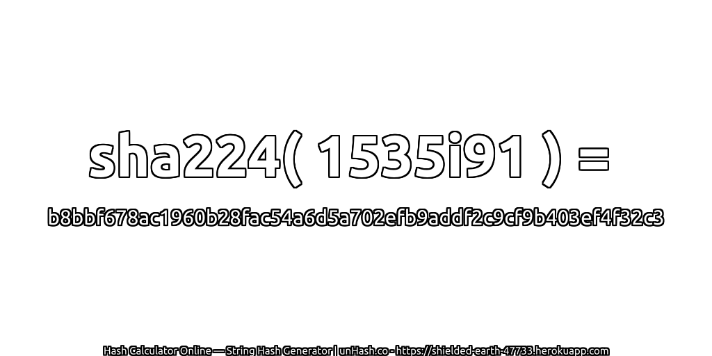sha224( 1535i91 ) = b8bbf678ac1960b28fac54a6d5a702efb9addf2c9cf9b403ef4f32c3 | unHash.co