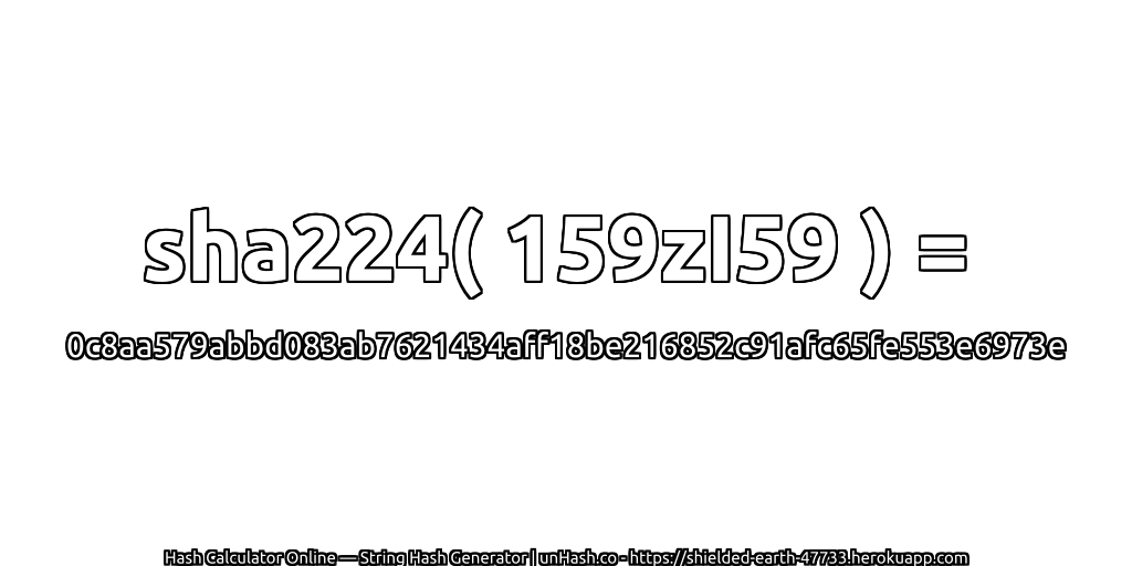 sha224( 159zI59 ) = 0c8aa579abbd083ab7621434aff18be216852c91afc65fe553e6973e | unHash.co