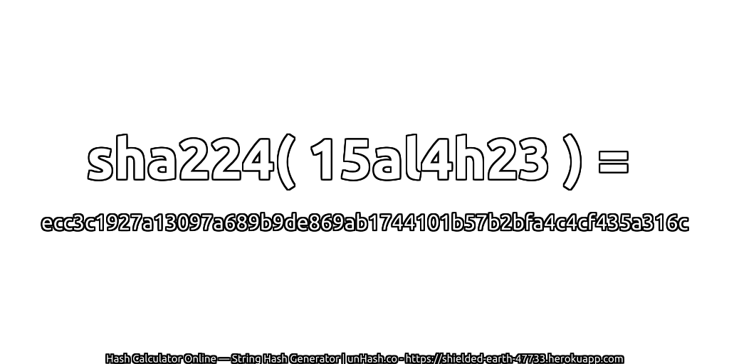 sha224( 15al4h23 ) = ecc3c1927a13097a689b9de869ab1744101b57b2bfa4c4cf435a316c | unHash.co