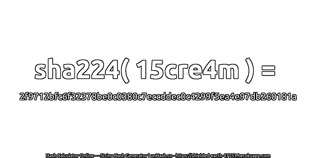 sha224( 15cre4m ) = 2f9712bfc6f32378be0c0380c7eccddec0c4299f5ea4e97db260181a | unHash.co