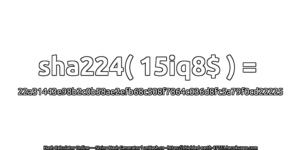 sha224( 15iq8$ ) = 22a31443e98b2c0b58ae2efb68c508f7864c036d8fc5a79f0cd22225 | unHash.co
