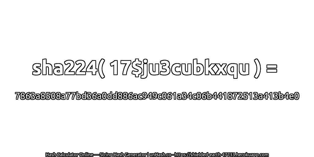 sha224( 17$ju3cubkxqu ) = 7863a8508a77bd36a0dd886ac949c061a34c06b441872513a413b4e0 | unHash.co