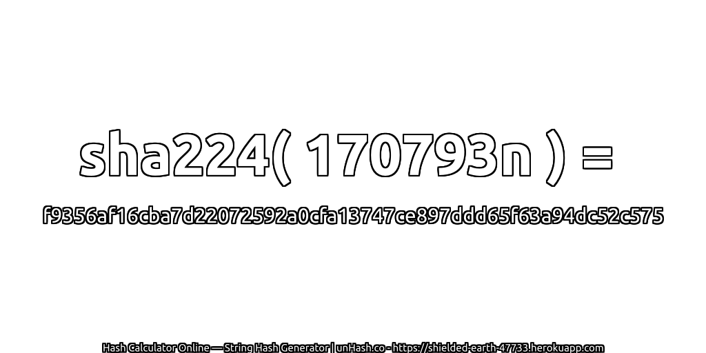 sha224( 170793n ) = f9356af16cba7d22072592a0cfa13747ce897ddd65f63a94dc52c575 | unHash.co