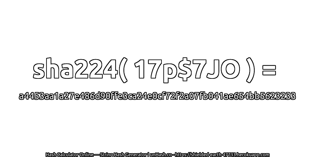 sha224( 17p$7JO ) = a4453aa1a27e486d90ffe3ca24e0cf72f2a07fb041ae654bb5623233 | unHash.co
