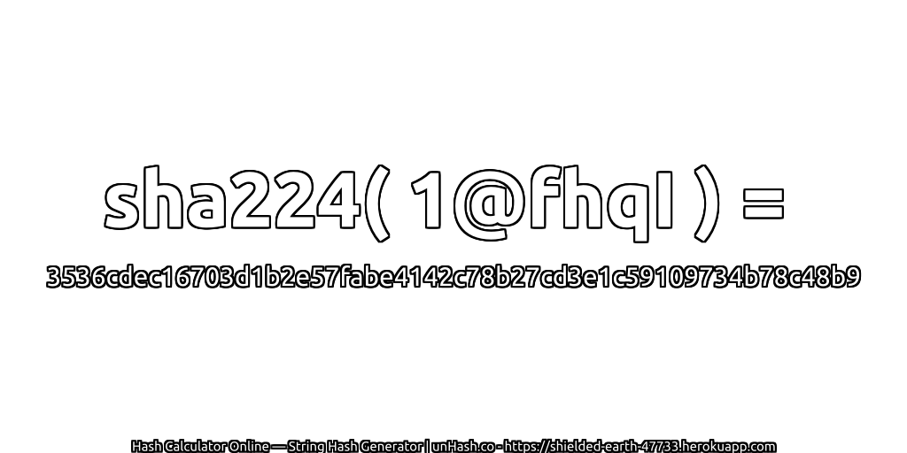sha224( 1@fhqI ) = 3536cdec16703d1b2e57fabe4142c78b27cd3e1c59109734b78c48b9 | unHash.co