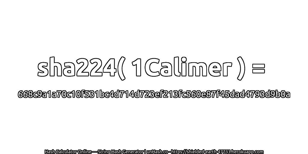 sha224( 1Calimer ) = 668c9a1a70c10f531bc4d714d723ef213fc560e87f45dad4793d9b0a | unHash.co