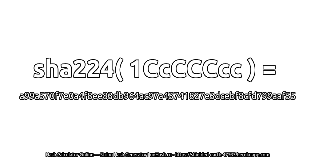 sha224( 1CcCCCcc ) = a99a570f7e0a4f8ee83db964ac97a43741827e3dcebf8cfd799aaf55 | unHash.co