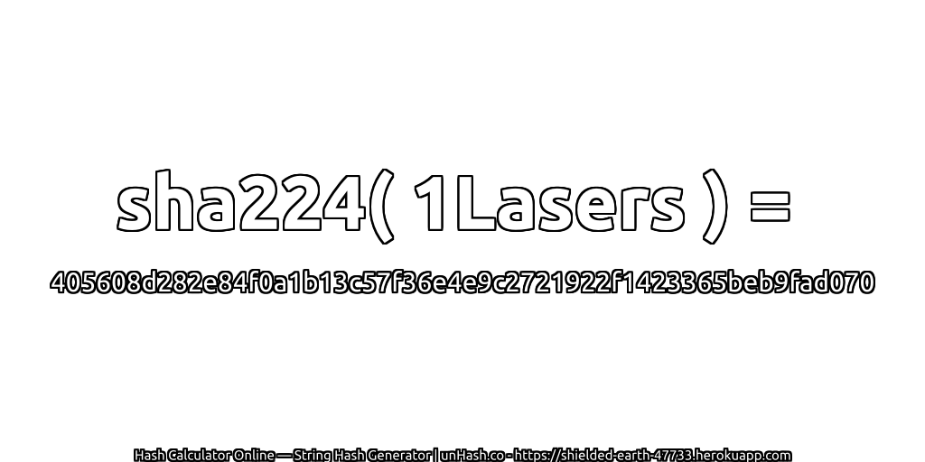 sha224( 1Lasers ) = 405608d282e84f0a1b13c57f36e4e9c2721922f1423365beb9fad070 | unHash.co