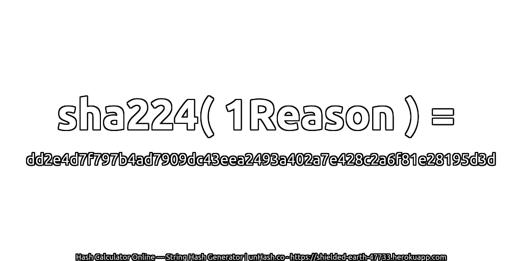 sha224( 1Reason ) = dd2e4d7f797b4ad7909dc43eea2493a402a7e428c2a6f81e28195d3d | unHash.co