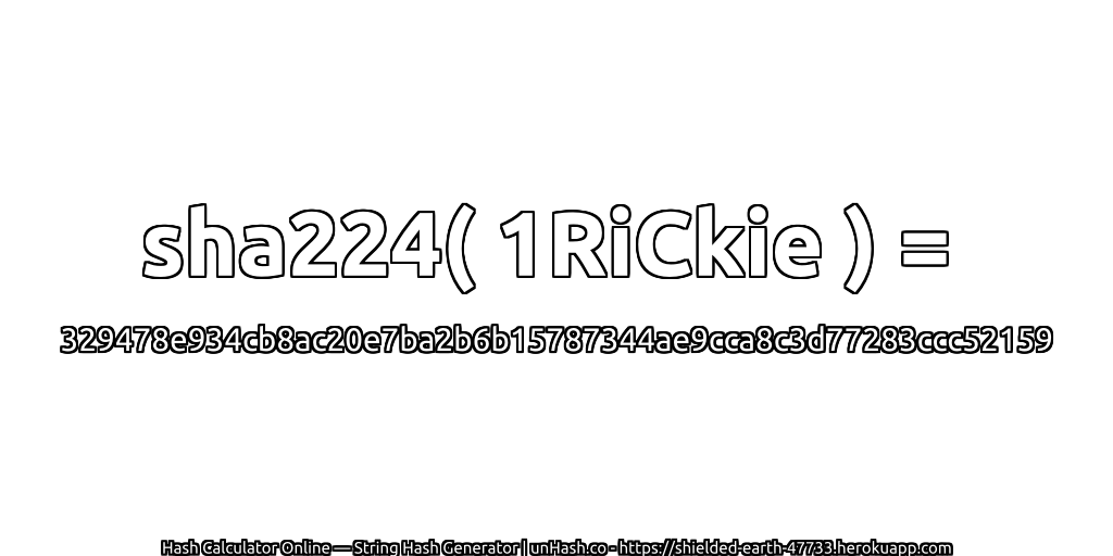 sha224( 1RiCkie ) = 329478e934cb8ac20e7ba2b6b15787344ae9cca8c3d77283ccc52159 | unHash.co