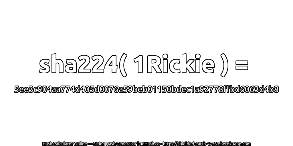 sha224( 1Rickie ) = 5ee3c904aa774d405d0076a59beb01150bdec1a92778ffbd6063d4b8 | unHash.co