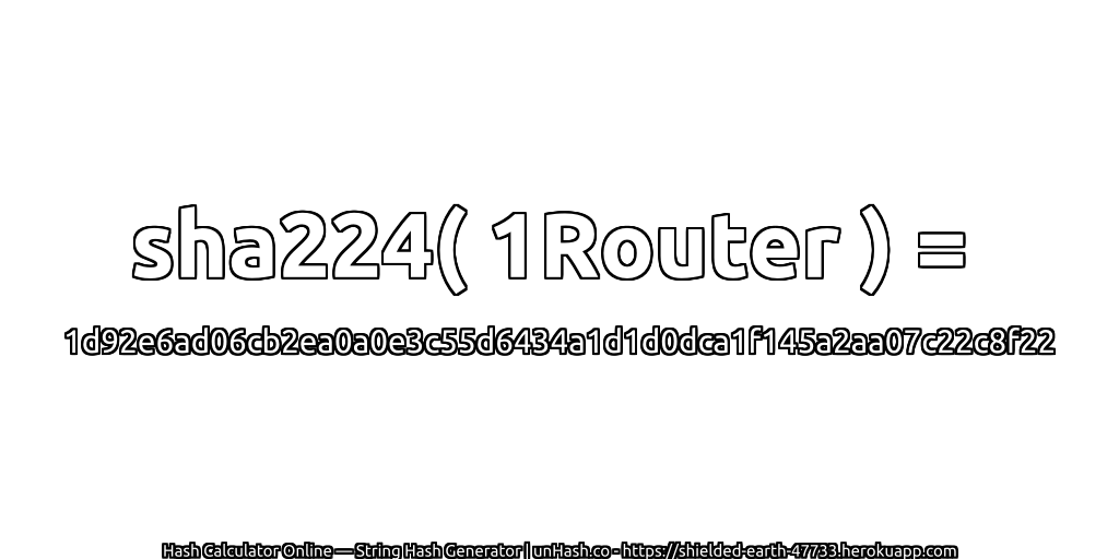 sha224( 1Router ) = 1d92e6ad06cb2ea0a0e3c55d6434a1d1d0dca1f145a2aa07c22c8f22 | unHash.co
