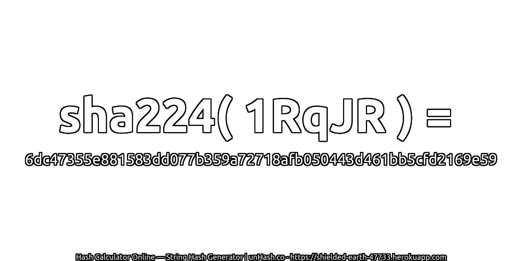 sha224( 1RqJR ) = 6dc47355e881583dd077b359a72718afb050443d461bb5cfd2169e59 | unHash.co