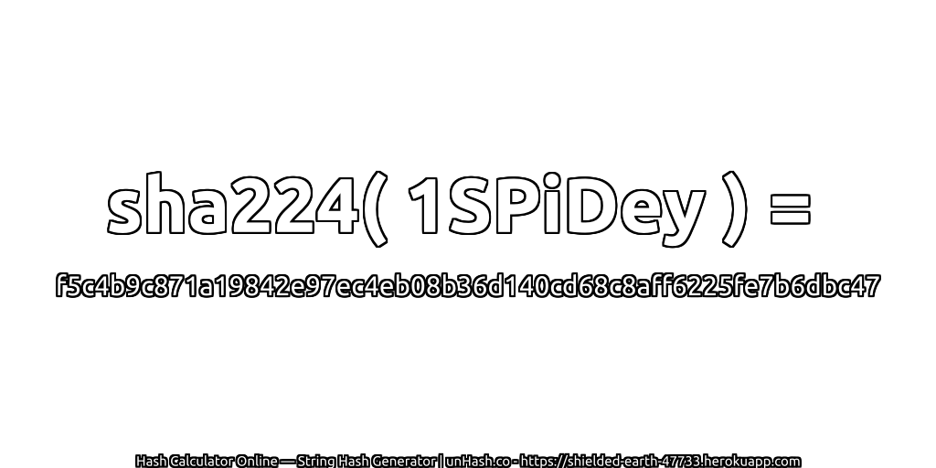 sha224( 1SPiDey ) = f5c4b9c871a19842e97ec4eb08b36d140cd68c8aff6225fe7b6dbc47 | unHash.co