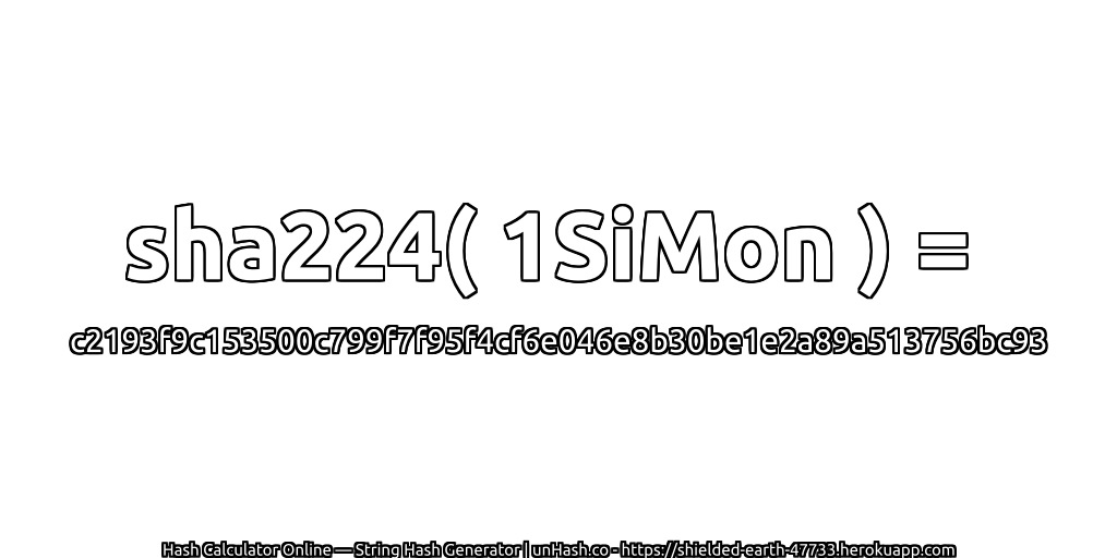 sha224( 1SiMon ) = c2193f9c153500c799f7f95f4cf6e046e8b30be1e2a89a513756bc93 | unHash.co