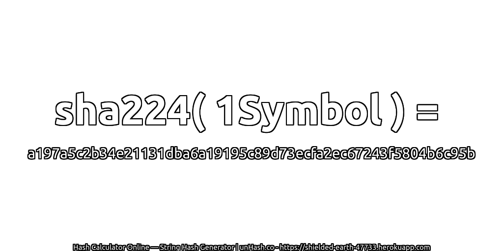 sha224( 1Symbol ) = a197a5c2b34e21131dba6a19195c89d73ecfa2ec67243f5804b6c95b | unHash.co