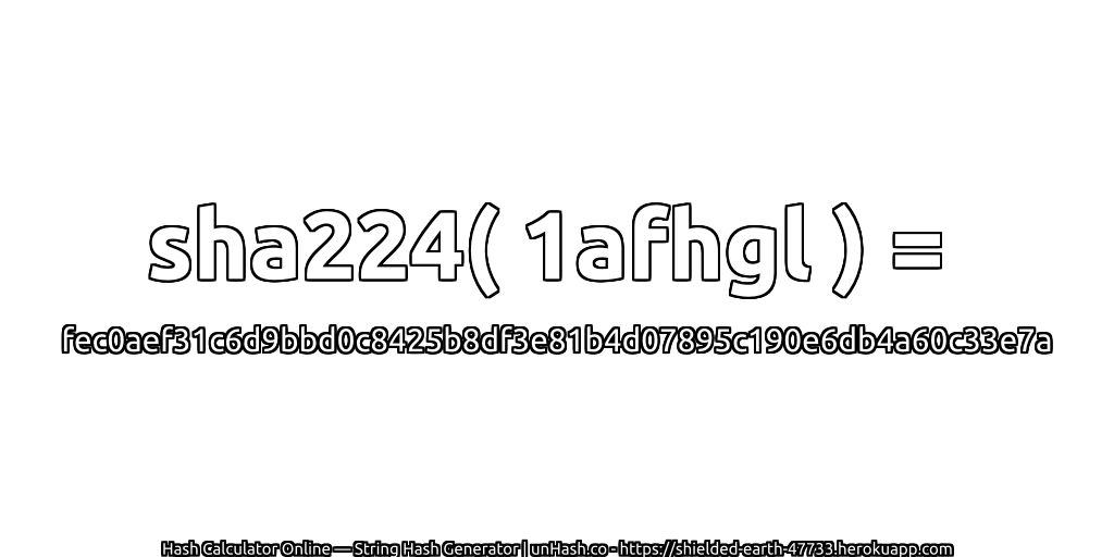 sha224( 1afhgl ) = fec0aef31c6d9bbd0c8425b8df3e81b4d07895c190e6db4a60c33e7a | unHash.co