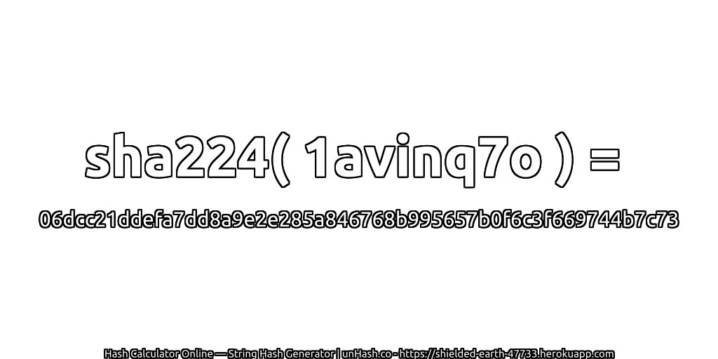 sha224( 1avinq7o ) = 06dcc21ddefa7dd8a9e2e285a846768b995657b0f6c3f669744b7c73 | unHash.co