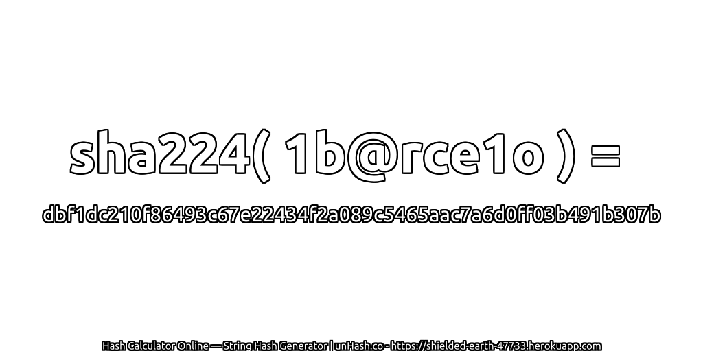 sha224( 1b@rce1o ) = dbf1dc210f86493c67e22434f2a089c5465aac7a6d0ff03b491b307b | unHash.co