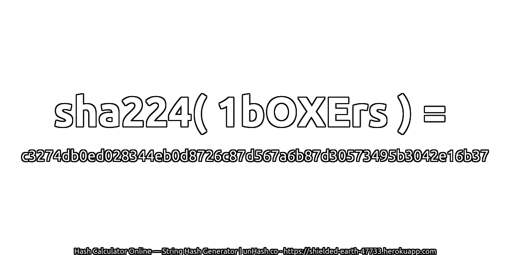sha224( 1bOXErs ) = c3274db0ed028344eb0d8726c87d567a6b87d30573495b3042e16b37 | unHash.co