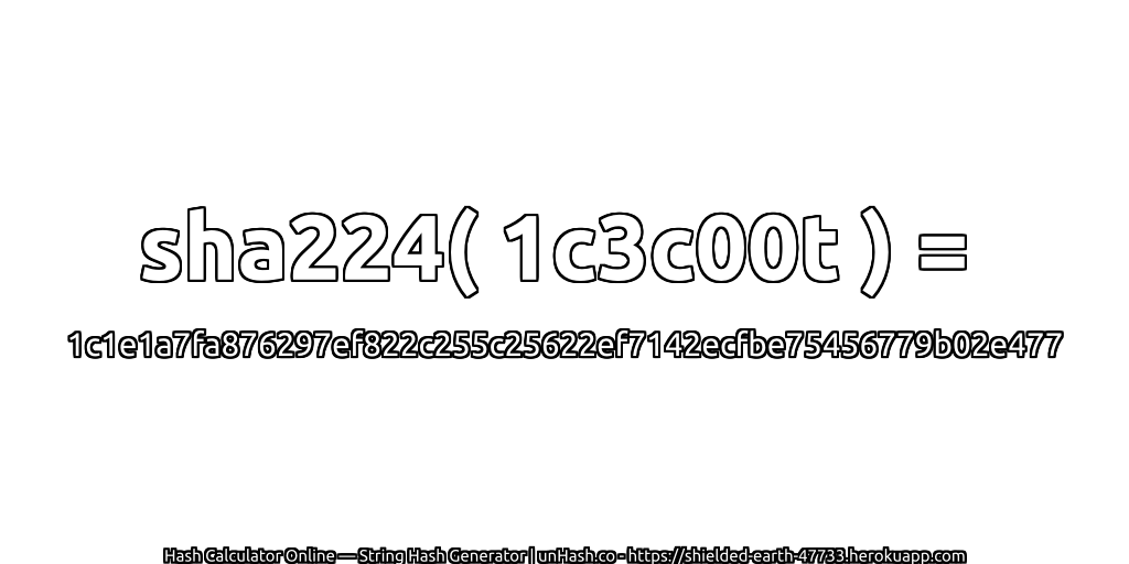 sha224( 1c3c00t ) = 1c1e1a7fa876297ef822c255c25622ef7142ecfbe75456779b02e477 | unHash.co