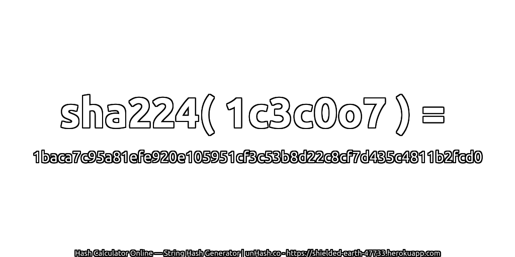 sha224( 1c3c0o7 ) = 1baca7c95a81efe920e105951cf3c53b8d22c8cf7d435c4811b2fcd0 | unHash.co