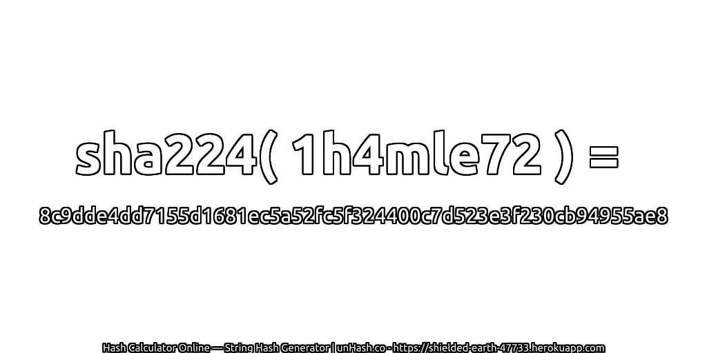 sha224( 1h4mle72 ) = 8c9dde4dd7155d1681ec5a52fc5f324400c7d523e3f230cb94955ae8 | unHash.co