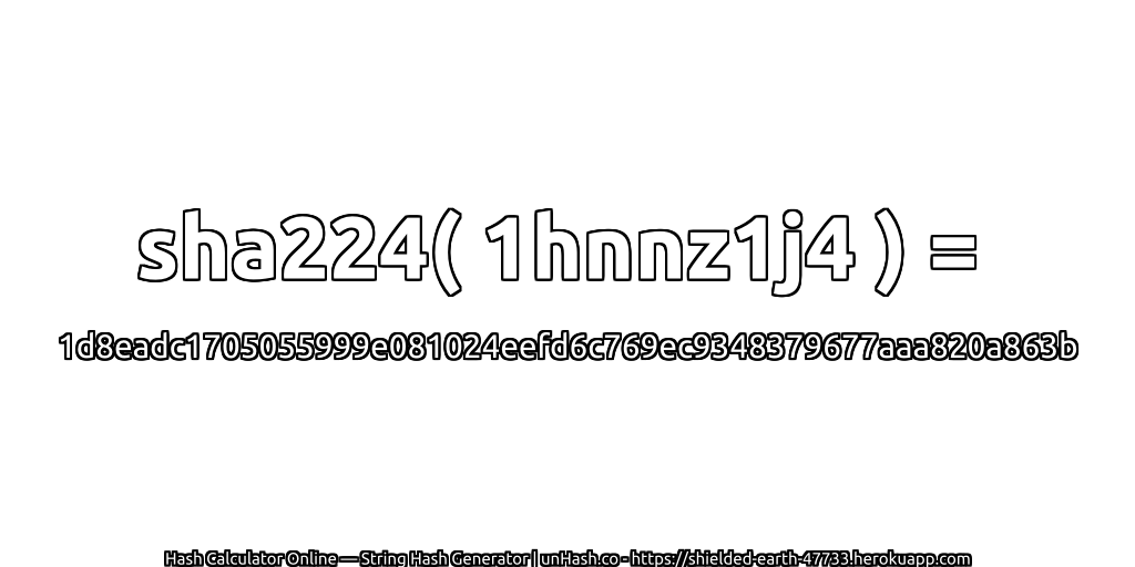sha224( 1hnnz1j4 ) = 1d8eadc1705055999e081024eefd6c769ec9348379677aaa820a863b | unHash.co