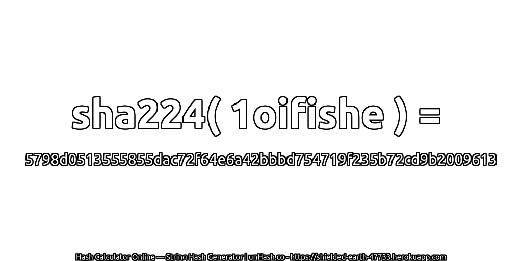 sha224( 1oifishe ) = 5798d0513555855dac72f64e6a42bbbd754719f235b72cd9b2009613 | unHash.co
