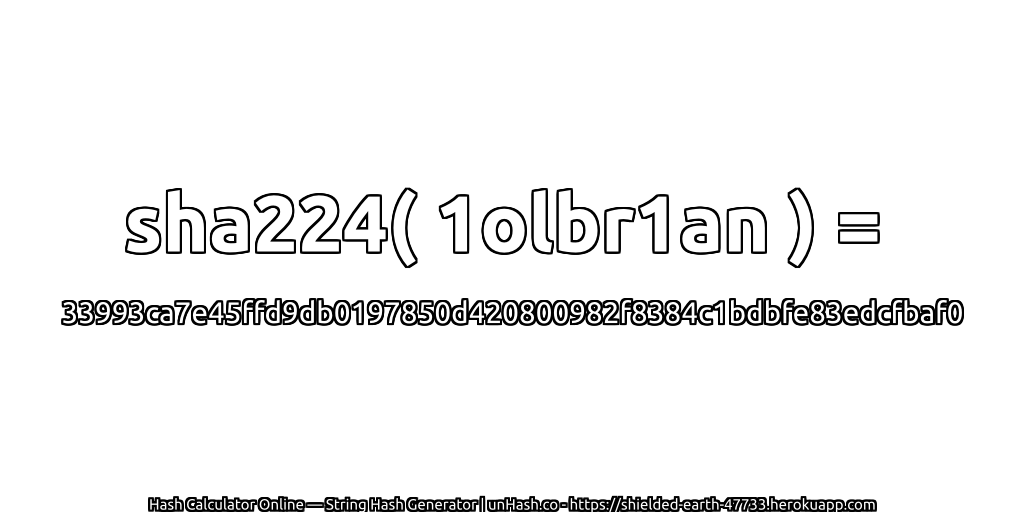sha224( 1olbr1an ) = 33993ca7e45ffd9db0197850d420800982f8384c1bdbfe83edcfbaf0 | unHash.co